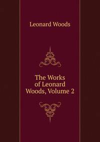 The Works of Leonard Woods, Volume 2