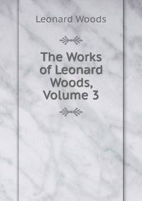 The Works of Leonard Woods, Volume 3