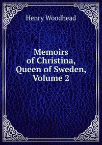 Memoirs of Christina, Queen of Sweden, Volume 2