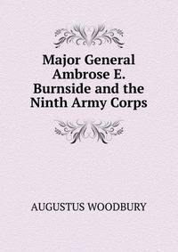 Major General Ambrose E. Burnside and the Ninth Army Corps