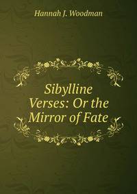 Sibylline Verses: Or the Mirror of Fate
