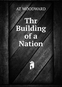 Thr Building of a Nation