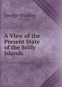 A View of the Present State of the Scilly Islands
