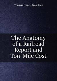 The Anatomy of a Railroad Report and Ton-Mile Cost