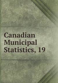 Canadian Municipal Statistics, 19