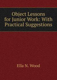 Object Lessons for Junior Work: With Practical Suggestions