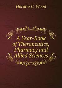 A Year-Book of Therapeutics, Pharmacy and Allied Sciences