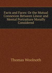 Facts and Faces: Or the Mutual Connexion Between Linear and Mental Portraiture Morally Considered