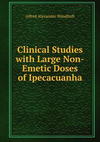 Clinical Studies with Large Non-Emetic Doses of Ipecacuanha