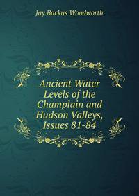 Ancient Water Levels of the Champlain and Hudson Valleys, Issues 81-84