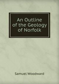 An Outline of the Geology of Norfolk