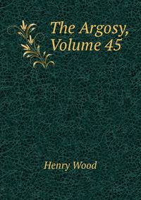 The Argosy, Volume 45