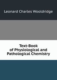 Text-Book of Physiological and Pathological Chemistry