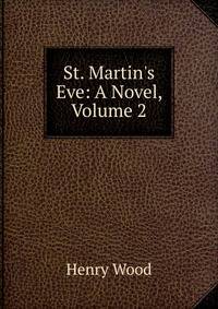 St. Martin's Eve: A Novel, Volume 2