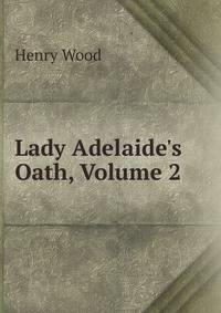 Lady Adelaide's Oath, Volume 2