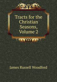 Tracts for the Christian Seasons, Volume 2