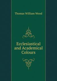 Ecclesiastical and Academical Colours