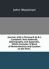 Journal, with a Foreword by R.J. Campbell: Also Addenda, Bibliography, and Appendix, Which Includes "A Word of Remembrance and Caution to the Rich."