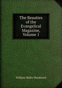 The Beauties of the Evangelical Magazine, Volume 1
