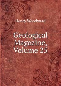 Geological Magazine, Volume 25