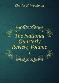 The National Quarterly Review, Volume 1