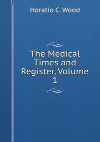 The Medical Times and Register, Volume 1