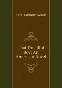 That Dreadful Boy: An American Novel