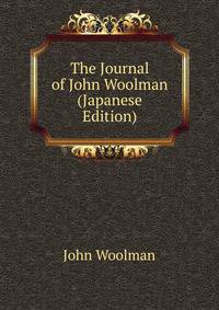 The Journal of John Woolman (Japanese Edition)