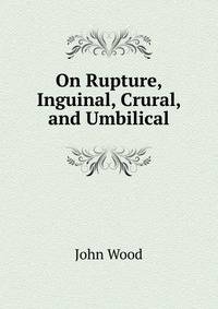 On Rupture, Inguinal, Crural, and Umbilical