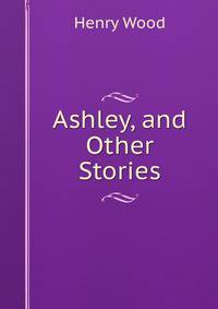 Ashley, and Other Stories