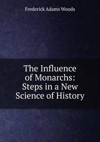 The Influence of Monarchs: Steps in a New Science of History