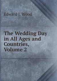 The Wedding Day in All Ages and Countries, Volume 2