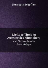 Die Lage Tirols zu Ausgang des Mittelalters und Die Ursachen des Bauernkrieges