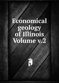 Economical geology of Illinois Volume v.2