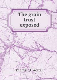 The grain trust exposed