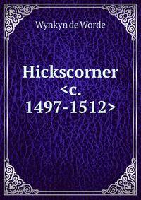 Hickscorner <c. 1497-1512>