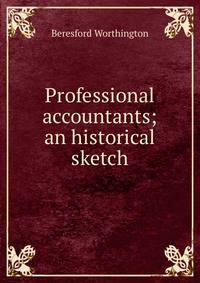 Professional accountants; an historical sketch