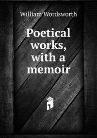 Poetical works, with a memoir