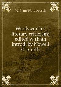 Wordsworth's literary criticism; edited with an introd. by Nowell C. Smith