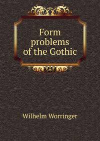 Form problems of the Gothic