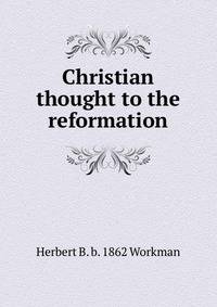 Christian thought to the reformation