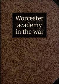 Worcester academy in the war