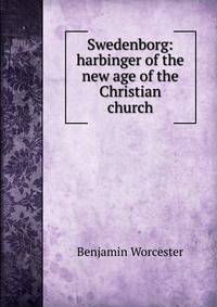 Swedenborg: harbinger of the new age of the Christian church