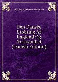 Den Danske Erobring Af England Og Normandiet (Danish Edition)