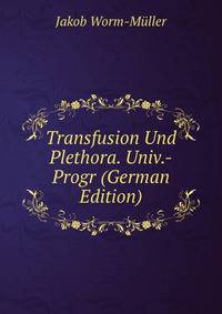 Transfusion Und Plethora. Univ.-Progr (German Edition)