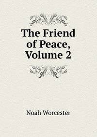 The Friend of Peace, Volume 2