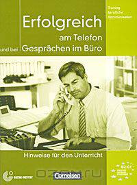 Erfolgreich am Telefon und bei Gesprachen im Buro: Hinweise fur den Unterricht