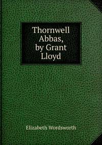 Thornwell Abbas, by Grant Lloyd