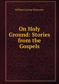 On Holy Ground: Stories from the Gospels