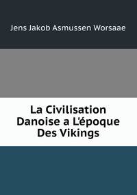 La Civilisation Danoise a L'?poque Des Vikings